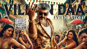 AK Villain Daa Lyric Video – Good Bad Ugly | AjithKumar | Trisha | OG Sambavam song | GBU Song