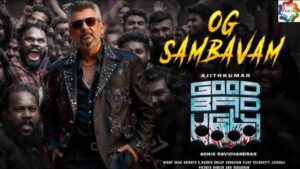 OG Sambavam Lyrical Video – Good Bad Ugly First Single Live | Thala Ajith | Gv Prakash | Mythri |