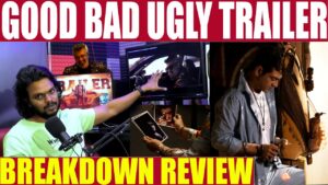 Good Bad Ugly Tamil Trailer Breakdown Review | Ajith Kumar | Trisha |Adhik Ravichandran| Arunodhayan