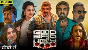 Good Bad Ugly Full Movie Hindi 2025 | Ajith Kumar | Trisha Krishnan| Arjun Das| 1080p Review & facts