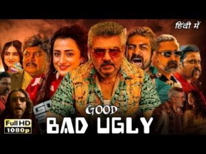 Good Bad Ugly Full Movie Hindi Dubbed 2025 | Ajith Kumar, Trisha Krishnan, Arjun Das | Review & Fact