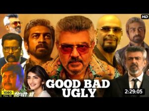 Good Bad Ugly Full Movie In Hindi Dubbed Releases Date Updates, Ajith Kumar, Arjun Das, Sreeleela
