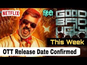Good Bad Ugly OTT Release Date | Good Bad Ugly Hindi Me OTT Pe Kab Aayegi | Good Bad Ugly OTT Date