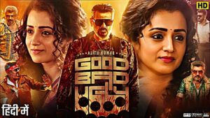 Good Bad Ugly Full Movie in Hindi Dubbed 2025 | Ajith Kumar | Arjun Das | Trisha | HD Review & Facts