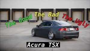 Acura TSX | The Good, The Bad, And The Ugly…
