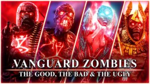Vanguard Zombies: The Good, The Bad and The Ugly