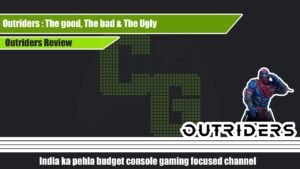 Outriders Review : The Good, The Bad & The Ugly