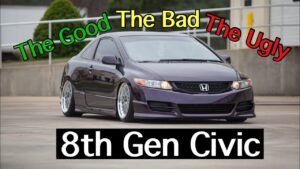 8th Gen Honda Civic | The Good, The Bad, And The Ugly