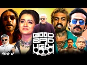 Good bad ugly Full Movie In Hindi Dubbed, Ajith Kumar,Trisha Krishna,Jackie Shroff, Review And Facts