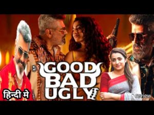 Good Bad Ugly 2025 Full Movie Dubbed | Arjun Das,Ajith Kumar,Trisha Krishn |South Reviews & details